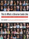 Cover image for This Is What a Librarian Looks Like